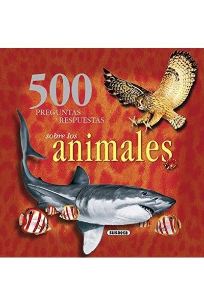 500 Preguntas Y Respuestas Sobre Los Animales